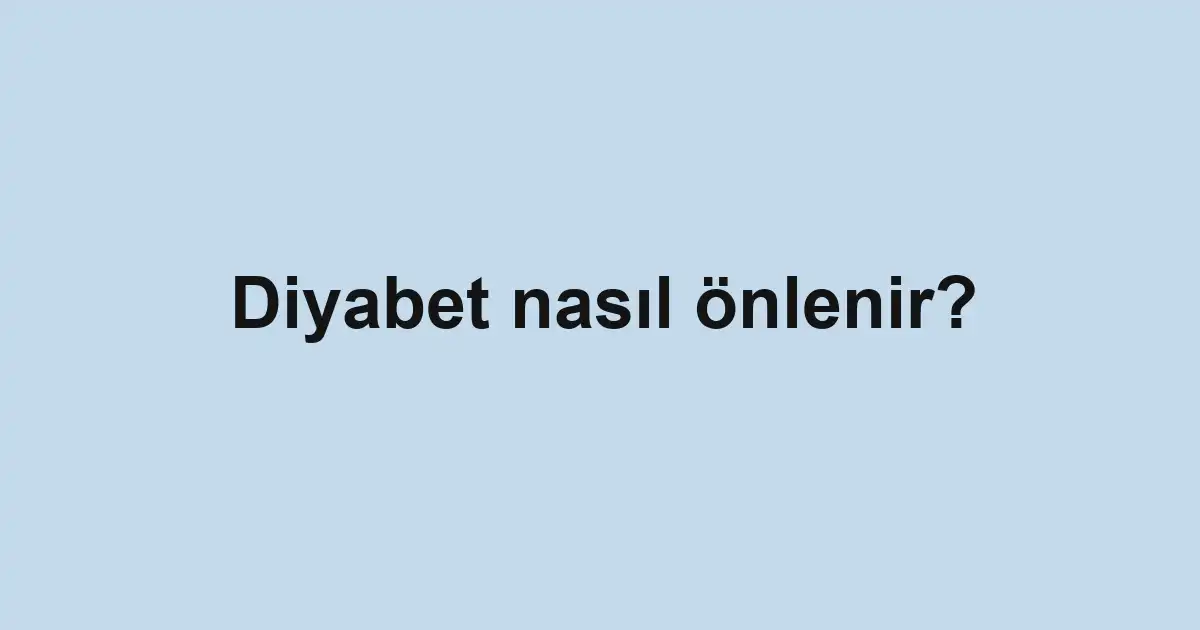 Diyabet nasıl önlenir?
